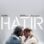 Hatır (2023) izle